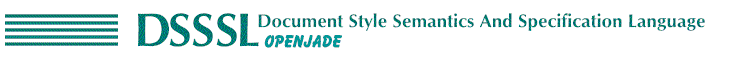 OpenJade Guide - DSSSL Document Style & Specifications. 